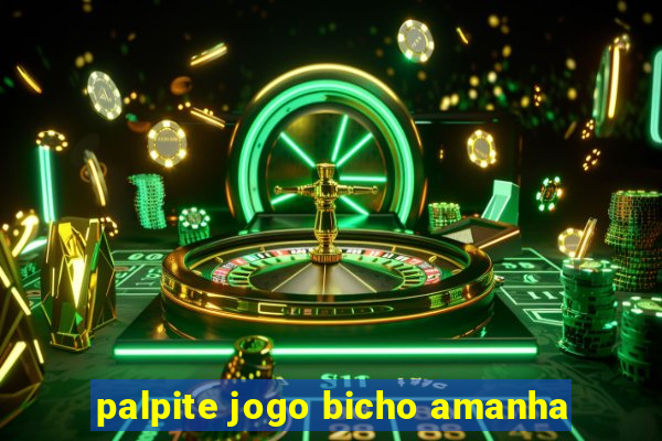 palpite jogo bicho amanha